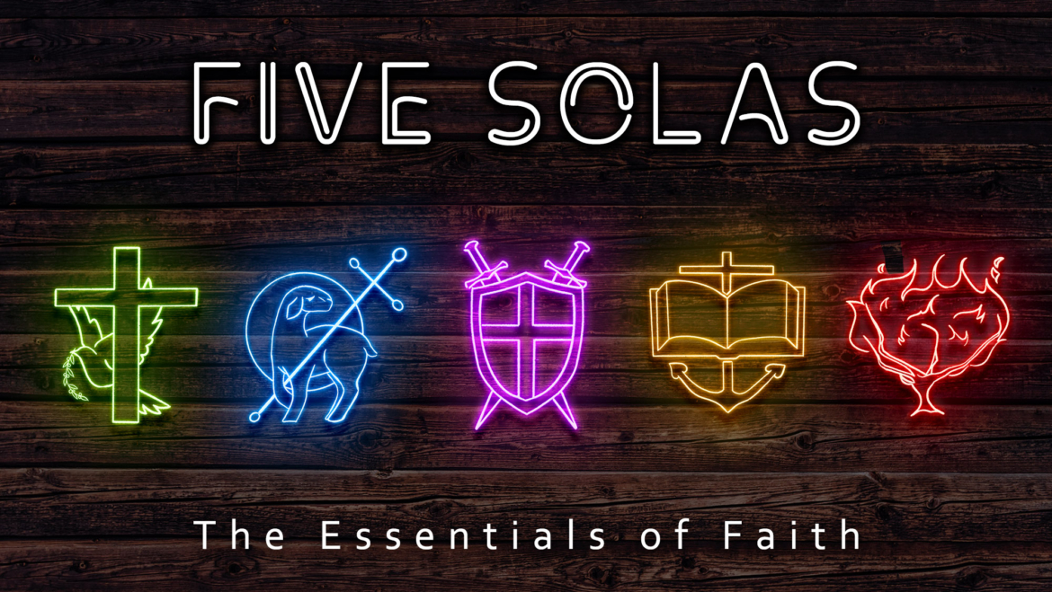The 5 Solas: Essentials of the Faith