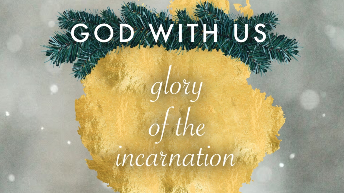 God With Us: Glory of the Incarnation