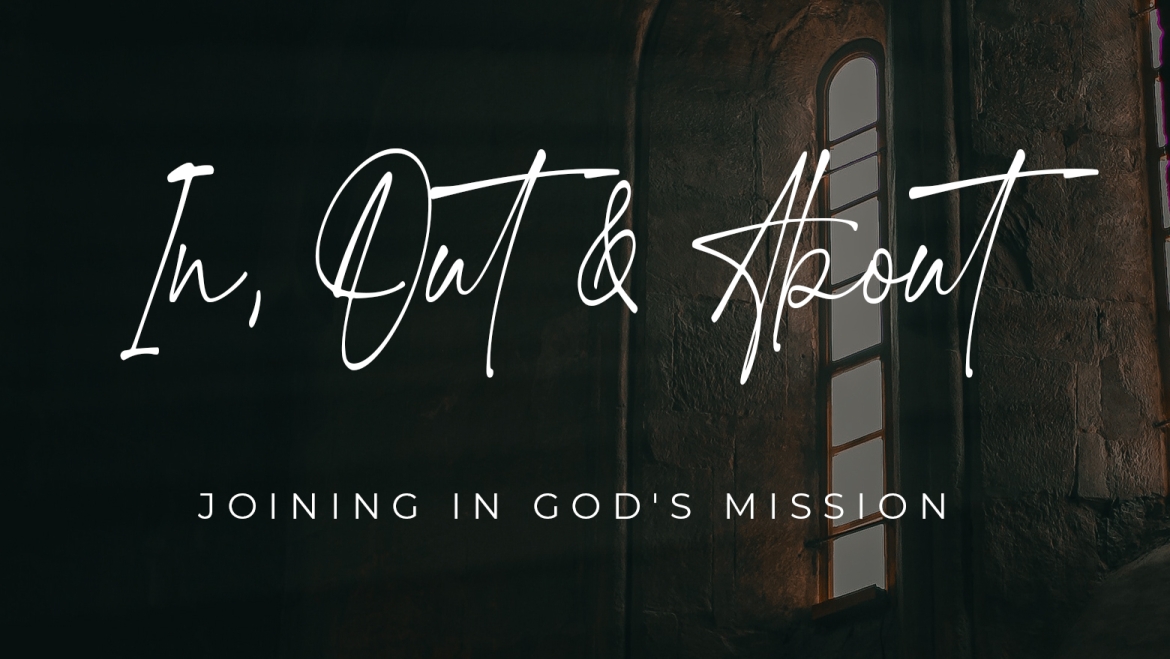 In, Out, & About: Joining in God’s Mission